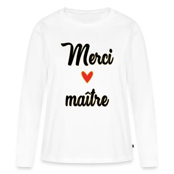 MAÎTRE. MAITRE. MERCI. MERCI MAÎTRE. MAITRE - T-shirt manches longues Premium bio Femme - blanc - Devant - Julia (174cm)