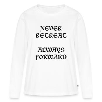 Never Retreat Always Forward - Women's Premium Organic Long Sleeve Shirt - white - Front - Julia (174cm)