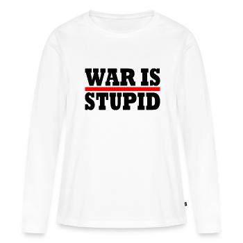 War is stupid - T-shirt manches longues Premium bio Femme - blanc - Devant - Julia (174cm)