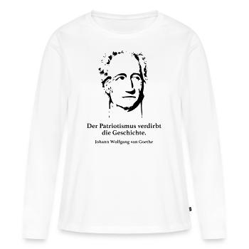 Goethe: Der Patriotismus verdirbt die Geschichte. - Frauen Premium Bio Langarmshirt - Weiß - Vorne - Julia (174cm)
