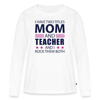 Enseignant maman cadeau maman enseignant disant - T-shirt manches longues Premium bio Femme - blanc - Devant - Julia (174cm)