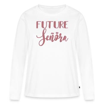 Future Señora Engagement Bridal Shower Wedding - Women's Premium Organic Long Sleeve Shirt - white - Front - Julia (174cm)