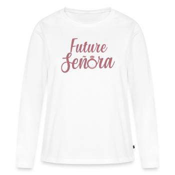 Future Señora Engagement Bridal Shower Wedding - Women's Premium Organic Long Sleeve Shirt - white - Front - Julia (174cm)