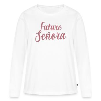 Future Señora Engagement Bridal Shower Wedding - Women's Premium Organic Long Sleeve Shirt - white - Front - Julia (174cm)