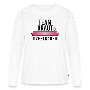 Team Braut overloaded Junggesellinnenabschied JGA - Frauen Premium Bio Langarmshirt - Weiß - Vorne - Julia (174cm)