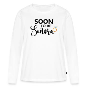 Soon To Be Señora Engagement Bridal Shower Wedding - Women's Premium Organic Long Sleeve Shirt - white - Front - Julia (174cm)