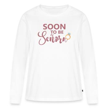 Soon To Be Señora Engagement Bridal Shower Wedding - Women's Premium Organic Long Sleeve Shirt - white - Front - Julia (174cm)