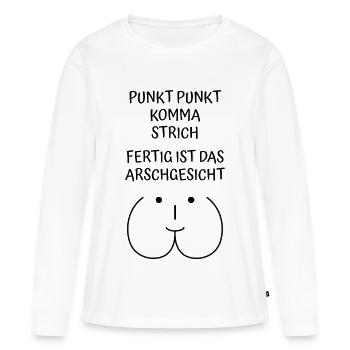Punkt Punkt Komma Strich Fertig ist Arschgesicht - Frauen Premium Bio Langarmshirt - Weiß - Vorne - Julia (174cm)