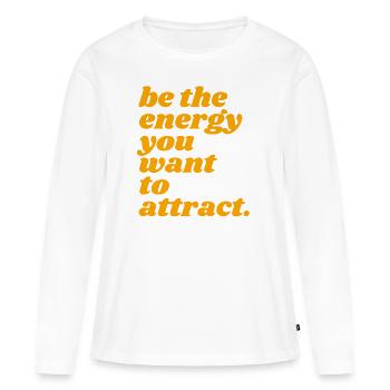be the energy you want to attract - Women's Premium Organic Long Sleeve Shirt - white - Front - Julia (174cm)