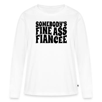 Somebody's Fine Ass Fiancée Bride To Be Engagement - Women's Premium Organic Long Sleeve Shirt - white - Front - Julia (174cm)