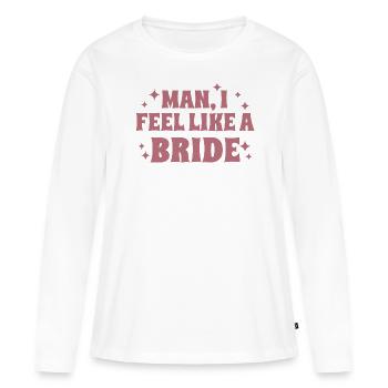 Homme je me sens comme une mariée douche de mariée Bachelorette - T-shirt manches longues Premium bio Femme - blanc - Devant - Julia (174cm)