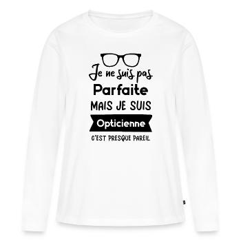Je suis pas parfaite mais je suis opticienne - T-shirt manches longues Premium bio Femme - blanc - Devant - Julia (174cm)
