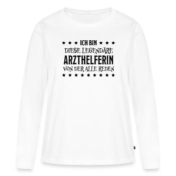 Arzthelferin Lustiger Spruch Arzthelferin Geschenk - Frauen Premium Bio Langarmshirt - Weiß - Vorne - Julia (174cm)