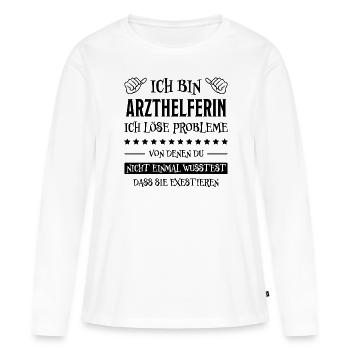 Arzthelferin Lustiger Spruch Arzthelferin Geschenk - Frauen Premium Bio Langarmshirt - Weiß - Vorne - Julia (174cm)