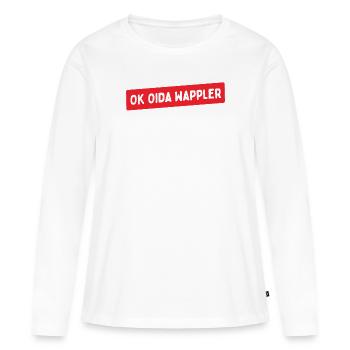 Lustiges Österreich Dialekt Ok Oida Wappler - Frauen Premium Bio Langarmshirt - Weiß - Vorne - Julia (174cm)