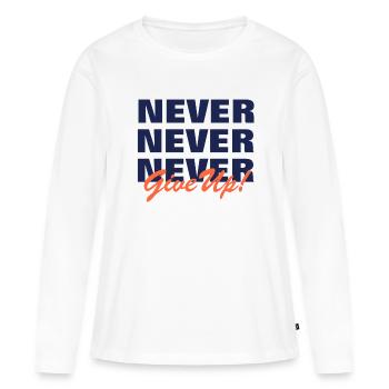NEVER GIVE UP - MOTIVATION - PAROLE - DURCHHALTEN - Frauen Premium Bio Langarmshirt - Weiß - Vorne - Julia (174cm)
