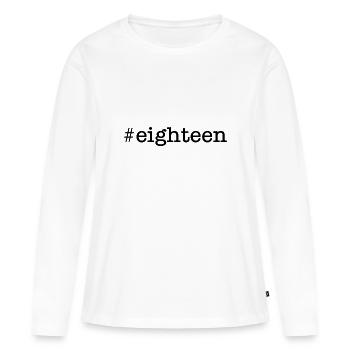 eighteen 18 years birthday gift - Women's Premium Organic Long Sleeve Shirt - white - Front - Julia (174cm)