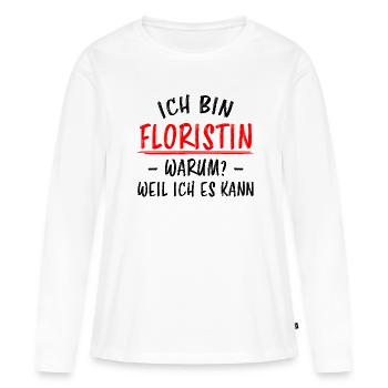 Floristin Beruf Lustige Spruch Floristik Geschenk - Frauen Premium Bio Langarmshirt - Weiß - Vorne - Julia (174cm)