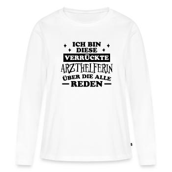 Arzthelferin Spruch Lustiges Arzthelferin Geschenk - Frauen Premium Bio Langarmshirt - Weiß - Vorne - Julia (174cm)