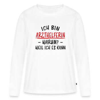 Arzthelferin Beruf Lustiger Spruch Arzt Geschenk - Frauen Premium Bio Langarmshirt - Weiß - Vorne - Julia (174cm)