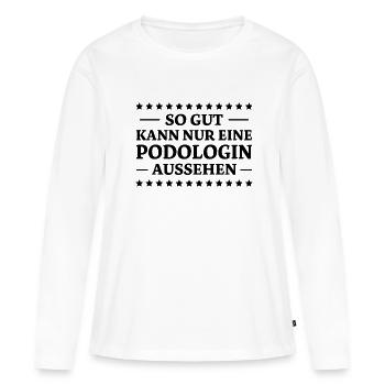 Podologin Spruch Fußpflegerin Podologin Geschenk - Frauen Premium Bio Langarmshirt - Weiß - Vorne - Julia (174cm)