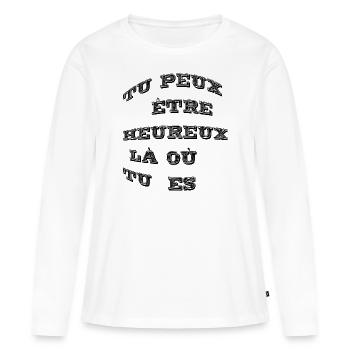 Tu peux être heureux là où tu es - T-shirt manches longues Premium bio Femme - blanc - Devant - Julia (174cm)