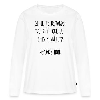 veux-tu que je sois honnête - T-shirt manches longues Premium bio Femme - blanc - Devant - Julia (174cm)