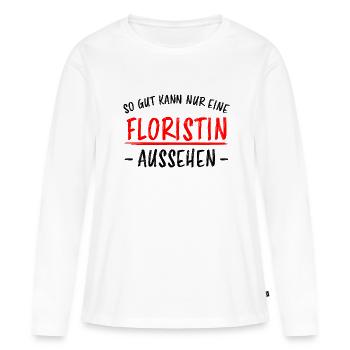 Floristin Beruf Lustige Spruch Floristik Geschenk - Frauen Premium Bio Langarmshirt - Weiß - Vorne - Julia (174cm)