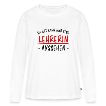 Lehrerin Beruf Lustige Spruch Unterricht Geschenk - Frauen Premium Bio Langarmshirt - Weiß - Vorne - Julia (174cm)