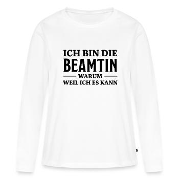 Beamtin Spruch Verbeamtung Büro Beamtin Geschenk - Frauen Premium Bio Langarmshirt - Weiß - Vorne - Julia (174cm)