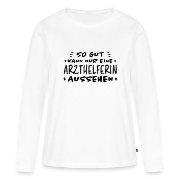 Arzthelferin Lustiger Spruch Arzthelferin Geschenk - Frauen Premium Bio Langarmshirt - Weiß - Vorne - Julia (174cm)