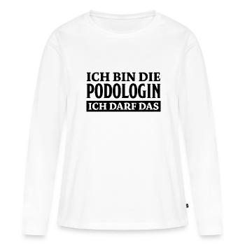 Podologin Spruch Fußpflegerin Podologin Geschenk - Frauen Premium Bio Langarmshirt - Weiß - Vorne - Julia (174cm)