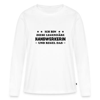 Handwerkerin Lustiger Spruch Heimwerkerin Geschenk - Frauen Premium Bio Langarmshirt - Weiß - Vorne - Julia (174cm)