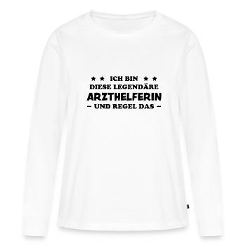 Arzthelferin Lustiger Spruch Arzthelferin Geschenk - Frauen Premium Bio Langarmshirt - Weiß - Vorne - Julia (174cm)