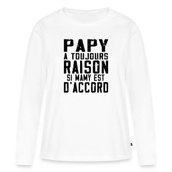 Papy a toujours Raison si mamy est d accord - T-shirt manches longues Premium bio Femme - blanc - Devant - Julia (174cm)