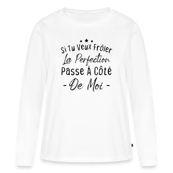 Tu veux frôler la perfection passe à côté de moi - T-shirt manches longues Premium bio Femme - blanc - Devant - Julia (174cm)