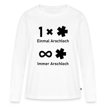 Einmal Arschloch - Frauen Premium Bio Langarmshirt - Weiß - Vorne - Julia (174cm)