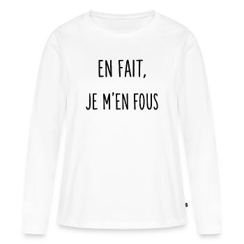 En fait, je m'en fous - T-shirt manches longues Premium bio Femme - blanc - Devant - Julia (174cm)