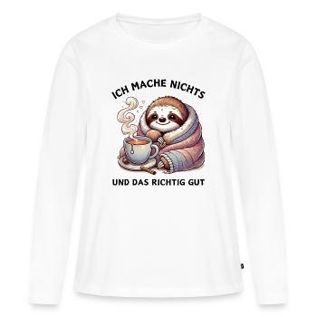 Ich mache nichts und das richtig gut -Faultier - Frauen Premium Bio Langarmshirt - Weiß - Vorne - Julia (174cm)