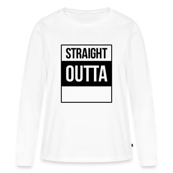straight outta - Frauen Premium Bio Langarmshirt - Weiß - Vorne - Julia (174cm)