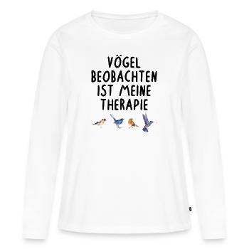 Vögel Beobachten Ist Meine Therapie Vogel - Frauen Premium Bio Langarmshirt - Weiß - Vorne - Julia (174cm)