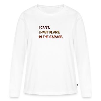 Kann ich keine Pläne in der Garage haben Vatertag - Frauen Premium Bio Langarmshirt - Weiß - Vorne - Julia (174cm)