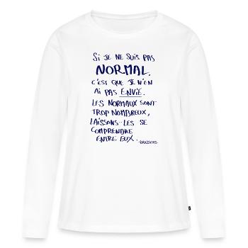 Si je ne suis pas normal... - T-shirt manches longues Premium bio Femme - blanc - Devant - Julia (174cm)