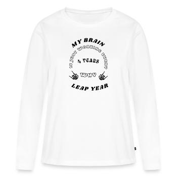 MY BRAIN IS JUST WORKING EVERY 4 YEARS, WHY, LEAP - Frauen Premium Bio Langarmshirt - Weiß - Vorne - Julia (174cm)