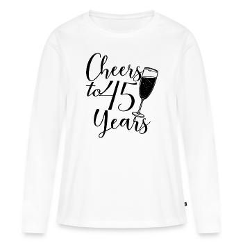 45th Birthday Women For Her Cheers To 45 Years Old - Women's Premium Organic Long Sleeve Shirt - white - Front - Julia (174cm)