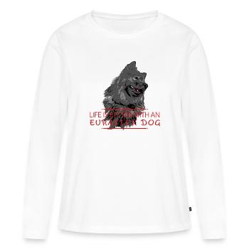 Life is better with Eurasier dog - Women's Premium Organic Long Sleeve Shirt - white - Front - Julia (174cm)
