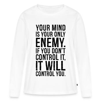 Dein Verstand ist dein einziger Feind, wenn du es nicht tust - Frauen Premium Bio Langarmshirt - Weiß - Vorne - Julia (174cm)