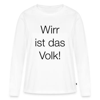 Wirr ist das Volk! T-Shirt // Farbe änderbar - Frauen Premium Bio Langarmshirt - Weiß - Vorne - Julia (174cm)