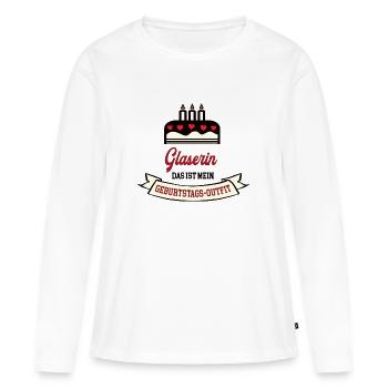 Geburtstag Glaserin Geb Glasbau Verglasung Chefin - Frauen Premium Bio Langarmshirt - Weiß - Vorne - Julia (174cm)