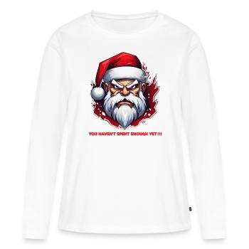 Père Noël en colère - Vous n’avez pas encore assez dépensé !! - T-shirt manches longues Premium bio Femme - blanc - Devant - Julia (174cm)